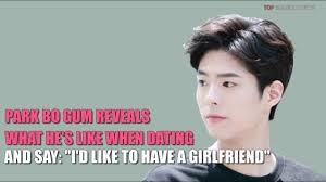 ⠀ every week montue 9pm tvn broadcast#parkbogum #bogumpark. Park Bo Gum Reveals What He S Like When Dating And Say I D Like To Have A Girlfriend Youtube