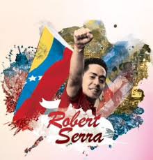 16 de enero honor y Gloria a nuestro Camarada eterno Robert Serra | Fidel  Ernesto Vásquez I.