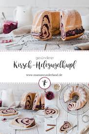 Saftiger Gesunderer Kirsch Gugelhupf Aus Hefeteig Maras Wunderland Rezept Hefe Kuchen Kuchen Und Torten Hefeteig