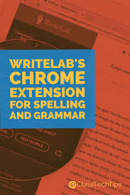 Writelab S Chrome Extension For More Than Spelling And Grammar Class Tech Tips Spelling And Grammar Spelling Apps Best Language Learning Apps