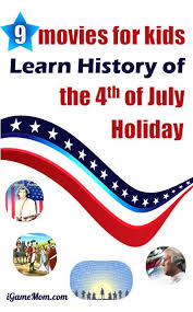 9 Movies For Kids To Learn History Of The Fourth Of July Learn History Kid Movies Kids Learning Activities