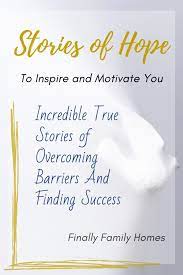 These stories go to illustrate that the times we are successful at something, we need to analyze what made us successful. 9 Inspirational Stories Of Success And Overcoming Great Obstacles Finally Family Homes