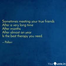 If any of your old school friends are still with you, then call them, talk to them because click to read quotes about old friends. Quotes On Friends Meeting After Long Time Hd Greetings Image Collection
