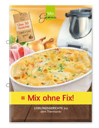 Mix Ohne Fix Mix Ohne Fix Einfache Gerichte Rezepte