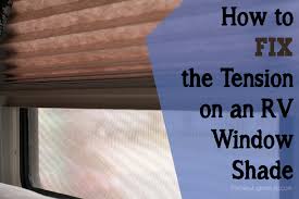Follow compare coverings to build your own table of up to 5 window coverings to compare all keeping an existing window covering can eliminate selection options, either because they go in the. How To Fix The Tension On An Rv Window Shade
