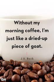Here is the collection of funny. Tuesday Good Morning Coffee Time Quotes 40 Funny Coffee Quotes Best Coffee Quotes And Sayings Dogtrainingobedienceschool Com