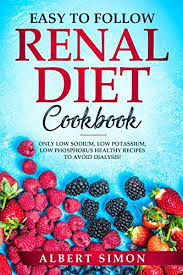 In excess, sodium is not great for you. Easy To Follow Renal Diet Cookbook Only Low Sodium Low Potassium Low Phosphorus Healthy Recipes To Avoid Dialysis Buy Online In Aruba At Aruba Desertcart Com Productid 110170065