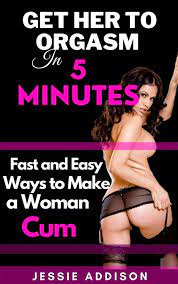 Get Her to Orgasm in 5 Minutes eBook by Jessie Addison 