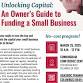 Unlocking Capital: An Owner's Guide to Funding a Small Business