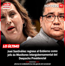 🚨#LoÚltimo 🚨#HOYPERÚTV: José Santiváñez regresa al Gobierno como jefe de  Monitoreo Intergubernamental del Despacho Presidencial. El exministro Juan  José Santiváñez fue nombrado jefe de la Oficina General de Monitoreo  Intergubernamental del Despacho