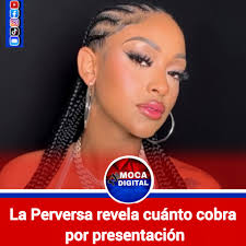 Durante una charla relajada en el reality La Casa de Alofoke 2, Denisse Michelle  Tejeda, conocida como La Perversa, reveló que actualmente cobra RD$300 mil  por presentación. La cantante compartió el momento