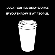 Pin By Lisa Sipko Soudas On Cawfeee Coffee Quotes Decaf Coffee Coffee Obsession
