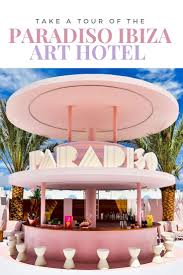 Inside The Paradiso Ibiza Art Hotel Ibiza Hotel Ibiza Ibiza Spain
