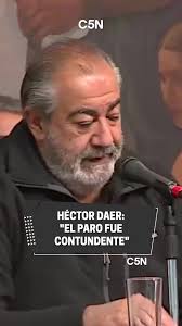 Héctor Daer: "El paro fue contundente, felicitamos a los trabajadores"