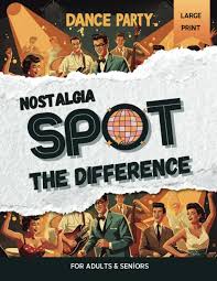 A Glimpse Back In Time Nostalgia Spot the Difference for Adults & Seniors  Large Print: Cultivate Focus and Cognitive Agility with Picture Puzzles in  ...