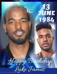 HAPPY 40th BIRTHDAY Luke James Boyd (born June 13, 1984) is a singer,  songwriter and actor from New Orleans, Louisiana. In 2004, he began his  career as one half of the R&B