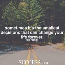 2 too often decisions are made based on. 13 Quotes About Making Life Choices Success