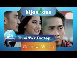 Hijau Daun Ilusi Tak Bertepi Official Video Clip Youtube Lagu Video Ilusi