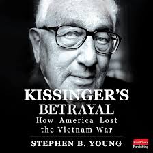 Amazon.com: Kissinger's Betrayal: How America Lost the Vietnam War (Audible  Audio Edition): Stephen Young, George Kutch, RealClear Publishing: Audible  Books & Originals