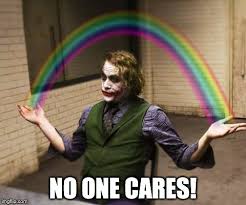No One Cares Memes Gifs Imgflip