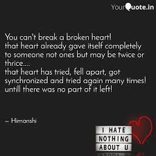 You Can T Break A Broken Quotes Writings By Himanshi Rawat Yourquote