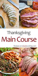 Traditional meal from another country. Thanksgiving Main Course Recipes Closet Cooking