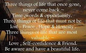 Three Things In Life That Once Gone Never Come Back Time Words And Opportunity Wonderful Words Words Self Confidence