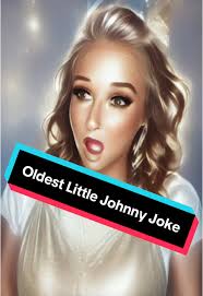 The Oldest Little Johnny Joke: A Hilarious Twist