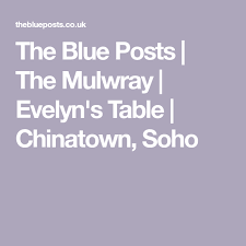 The Blue Posts The Mulwray Evelyn S Table Chinatown Soho Chinatown Soho Blue