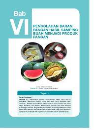 ● hasil samping buah adalah : Pengolahan Bahan Pangan Hasil Samping Buah Menjadi Produk Pangan