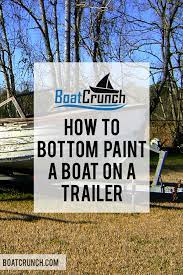 How To Paint The Bottom Of A Boat On A Trailer This Can Be A Tricky Situation But With The Right Guidance You Ll Have No P Boat Bottom Paint Bottom Paint