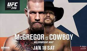 Go behind the scenes with mcgregor and cowboy as the kick off ufc 246 fight week in las vegas, nv. Ufc 246 Start Time When Does Conor Mcgregor Vs Donald Cerrone Begin And How Can I Watch Ufc Sport Express Co Uk