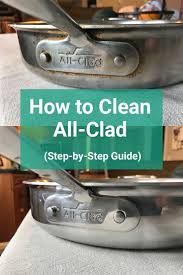 How To Clean All Clad Cookware Step By Step Prudent Reviews Clean Stainless Steel Pans Stainless Steel Pans All Clad