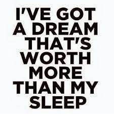 Plus something here that oozes. Motivational Quotes Wallpapers Ive Got A Dream Thats Worth More Than My Sleep Motivational Quotes Wallpaper Best Inspirational Quotes Inspirational Quotes