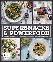 Supersnacks Und Powerfood Gesunde Rezepte Fur Fruhstuck Lunchbox Und Zwischendurch Rezepte Fruhstuck Rezepte Gesu Gesunde Rezepte Rezepte Leichte Rezepte