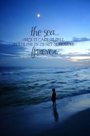 The Sea Once It Casts Its Spell Holds One In Its Net Of Wonder Forever Jacques Yves Cousteau Beach Quotes Ocean Quotes Vacation Quotes Beach