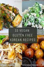 33 Vegan And Gluten Free Korean Recipes Gluten Free Korean Food Korean Food Korean Side Dishes