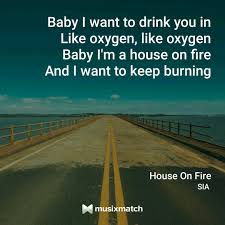 Sia House On Fire Fire Lyrics Favorite Lyrics Song Lyrics
