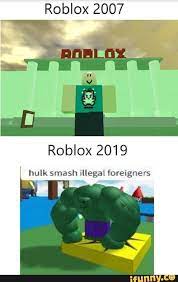 Roblox 2007 Roblox 2019 Hulk Smash Illegal Foreigners - Hulk Smash Roblox Hulk