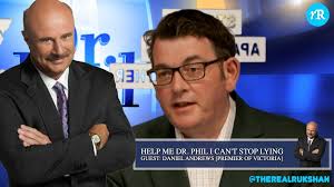 Catherine andrews is more than mrs dan, she is the director of the indigenous cultural program the the lead item in alice workman's strewth column referred to her as wife of dictator dan, as well as. Victoria S Labor Cfmeu Premier Dan Andrews On Doctor Phil I Can T Stop Lying Michael Smith News