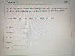 However, you can change the numbers to a different type or to letters. Solved Question 13 5 Pts Use The List Of Random Numbers Chegg Com