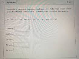 2) if there is a shorter or simpler way why do you use a traditional list of alphabet letters . Solved Question 13 5 Pts Use The List Of Random Numbers Chegg Com