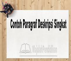 Maybe you would like to learn more about one of these? Contoh Paragraf Deskripsi Singkat Pengertian Dan Contoh
