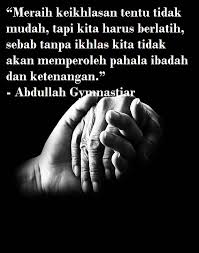Dari segi bahasa, ikhlas itu mengandung makna memurnikan dari kotoran, membebaskan diri dari segala yang merusak niat dan tujuan kita. Gambar Kata Ikhlas Dan Sabar Cikimm Com