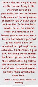 Love Is The Only Way To Grasp Another Human Being In The Man S Search For Meaning Meant To Be Quotes Quotes