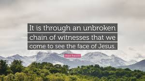 Explore our collection of motivational and famous quotes by authors you know unbroken quotes. Pope Francis Quote It Is Through An Unbroken Chain Of Witnesses That We Come To See