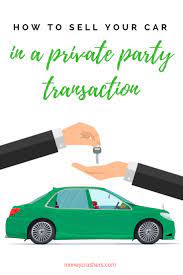 How To Sell Your Car In A Private-Party Transaction | Sell Car, Private  Party, Things To Sell
