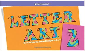 March 16, 2020may 29, 2020tutorials tv/movies by igor in the midst of digital design, an ancient form of art has reemerged and is taking the world by storm. Letter Art 2 Cool And Colorful Letter Designs To Draw American Girl Library American Girl Scheuer Lauren 0723232059805 Amazon Com Books