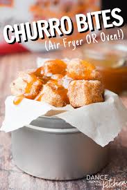 Churro Bites Air Fryer Or Oven Dance Around The Kitchen Recipe Churro Bites Churros Recipe Homemade Churros Recipe