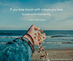 Maybe you would like to learn more about one of these? If You Lose Touch With Nature You Lose Touch With Humanity Jiddu Krishnamurti For Meditation Inspiration Jiddu Krishnamurti Sleep Meditation Meditation